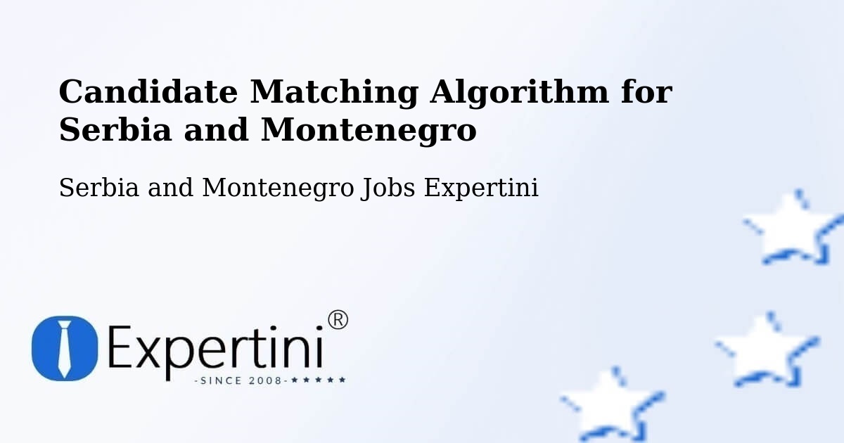 Candidate Matching Algorithm Overview – Wendover - Serbia and Montenegro Jobs Expertini
